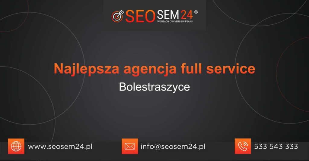Najlepsza agencja Full Service w Bolestraszycach
