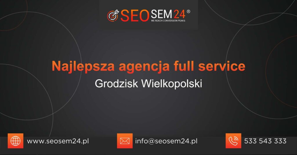 Najlepsza agencja Full Service w Grodzisku Wielkopolskim
