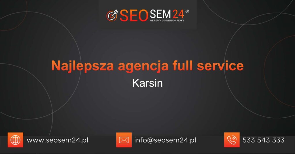 Najlepsza agencja Full Service w Karsinie Najlepsza agencja Full Service w Karsinie