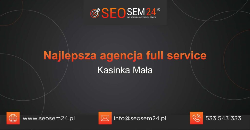 Najlepsza agencja Full Service w Kasince Małej