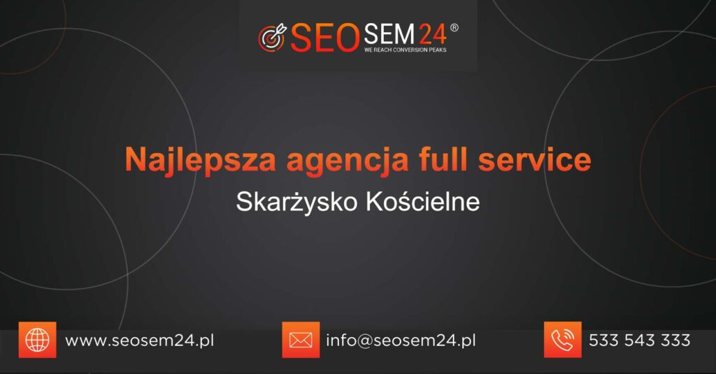 Najlepsza agencja Full Service w Skarżysku Kościelnym