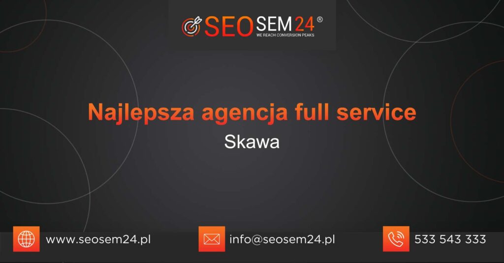 Najlepsza agencja Full Service w Skawie Najlepsza agencja Full Service w Skawie