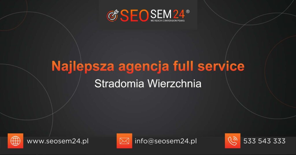 Najlepsza agencja Full Service w Stradomi Wierzchniej
