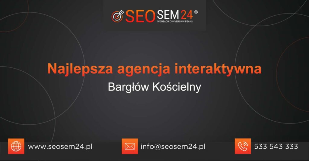 Najlepsza agencja interaktywna w Bargłowie Kościelnym