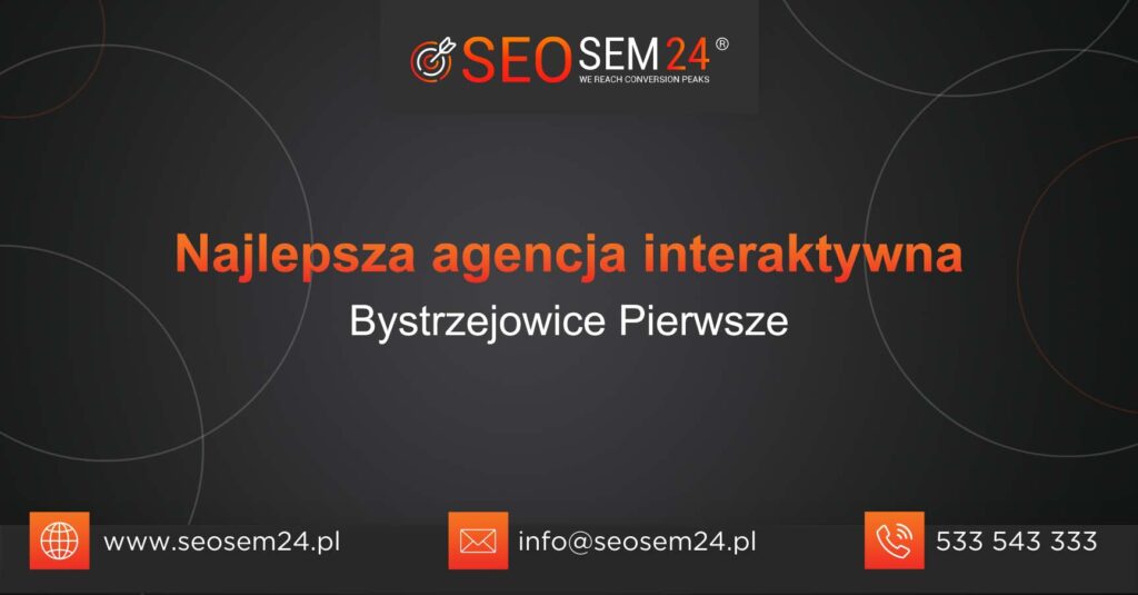 Najlepsza agencja interaktywna w Bystrzejowicach Pierwszych