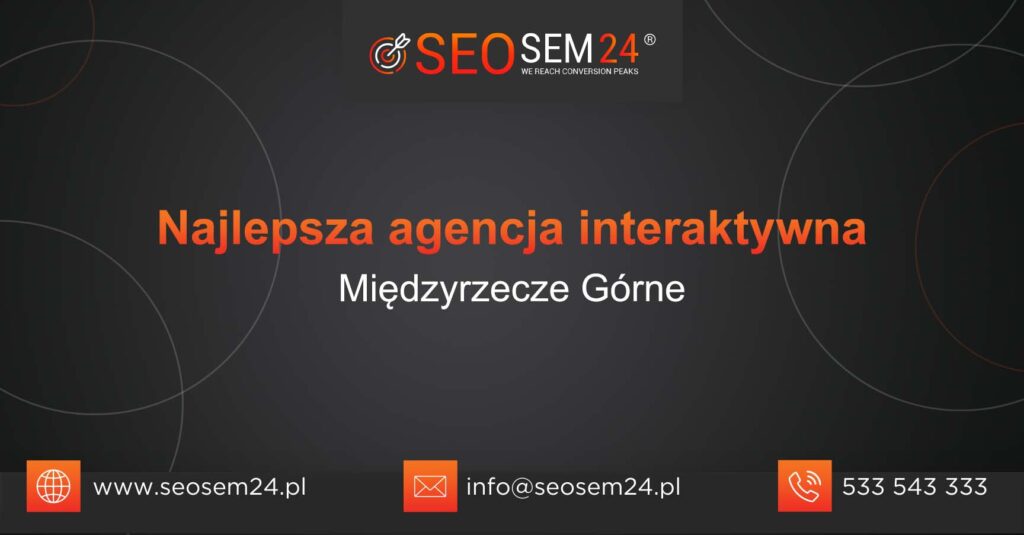 Najlepsza agencja interaktywna w Międzyrzeczu Górnym