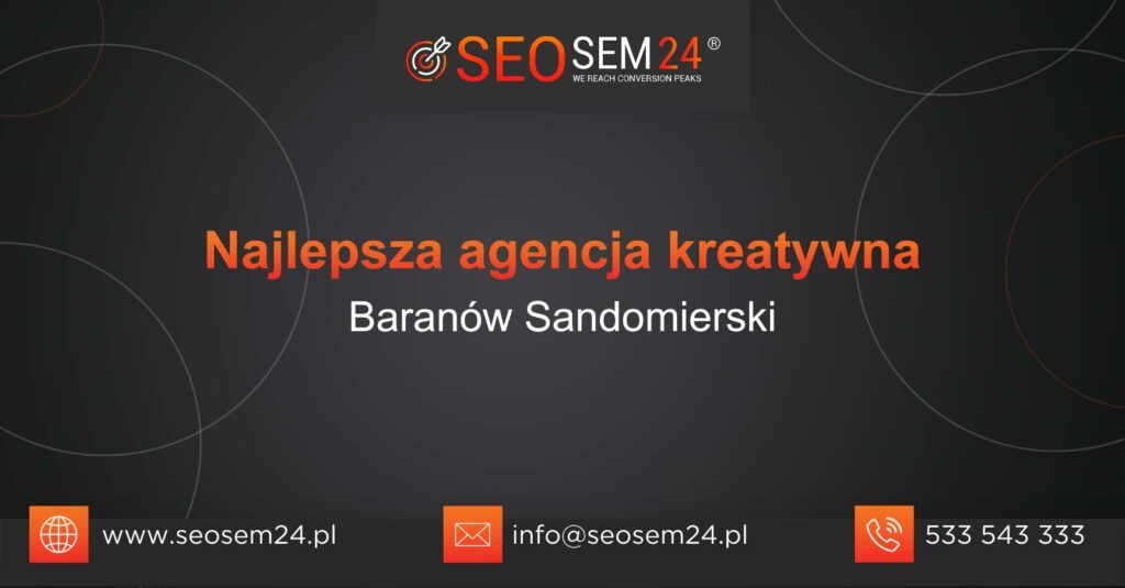 Najlepsza agencja kreatywna w Baranowie Sandomierskim