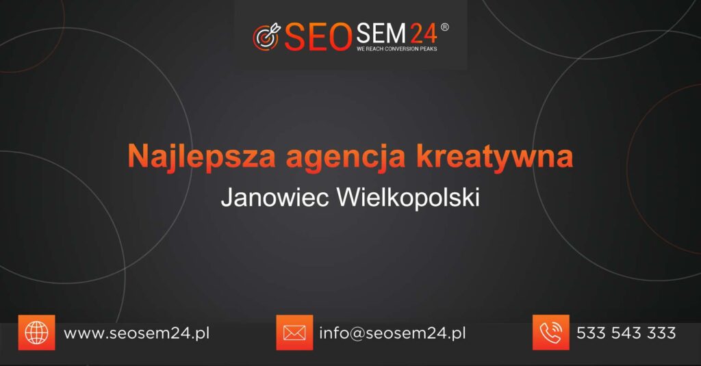 Najlepsza agencja kreatywna w Janowcu Wielkopolskim