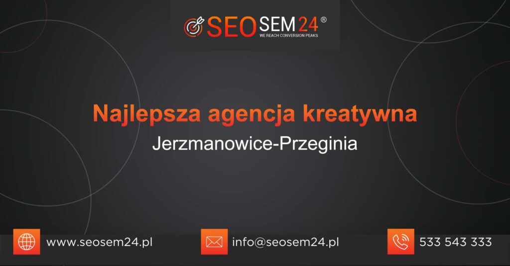 Najlepsza agencja kreatywna w Jerzmanowicach-Przegini