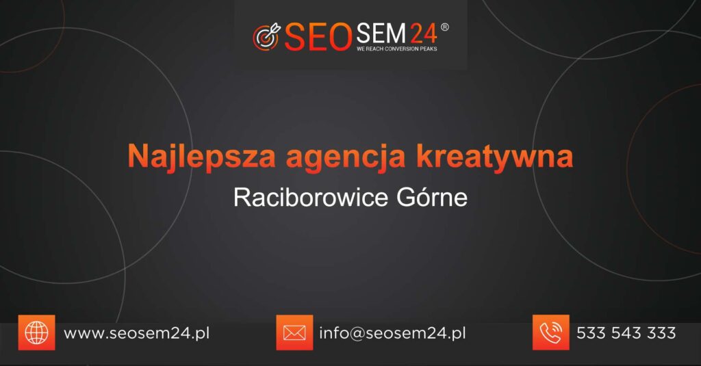 Najlepsza agencja kreatywna w Raciborowicach Górnych