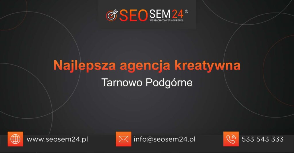 Najlepsza agencja kreatywna w Tarnowie Podgórnym