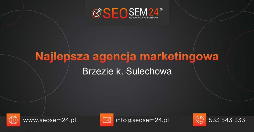 Najlepsza agencja marketingowa w Brzeziu koło Sulechowa