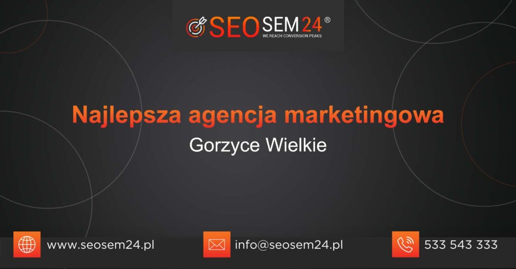 Najlepsza agencja marketingowa w Gorzycach Wielkich