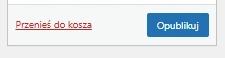 Przycisk opublikuj w edycji wpisu blogowego na WordPress