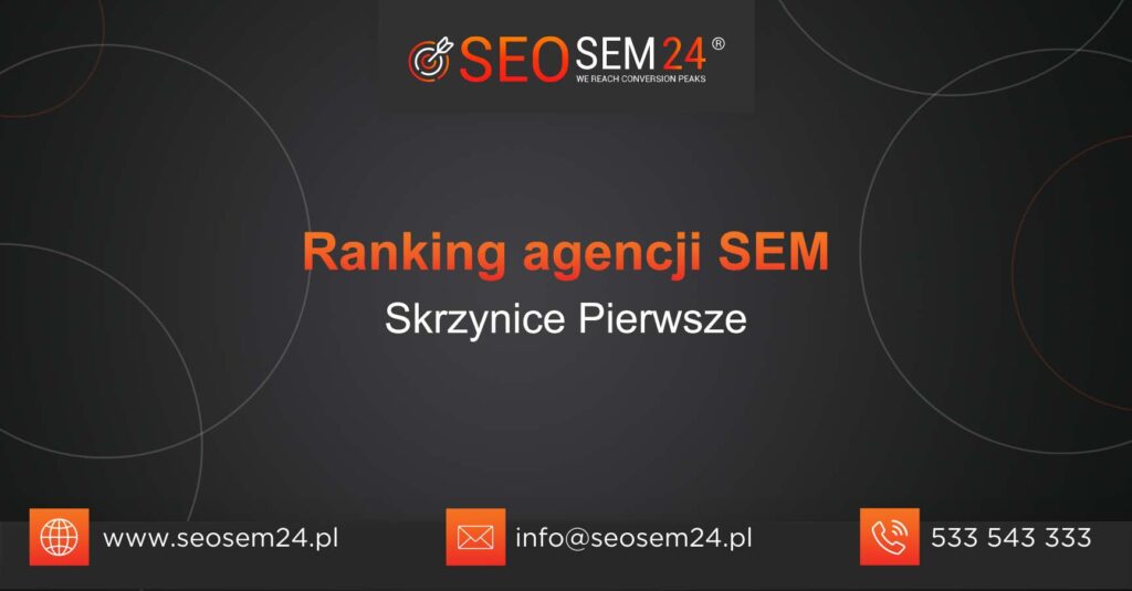 Ranking agencji SEM w Skrzynicach Pierwszych