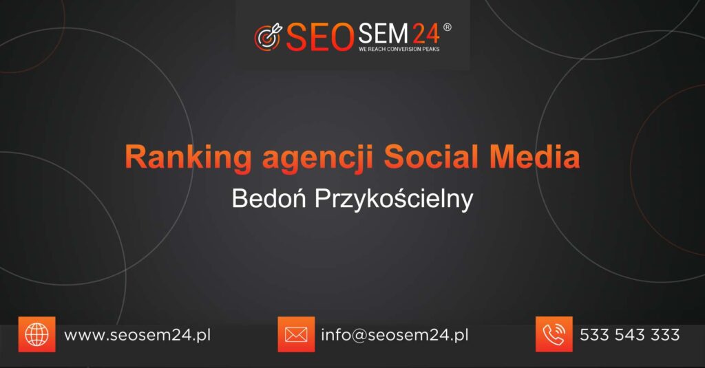 Ranking agencji Social Media w Bedoniu Przykościelnym