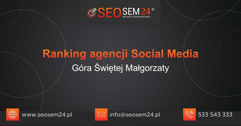 Ranking agencji Social Media w Górze Świętej Małgorzaty