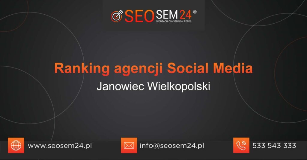 Ranking agencji Social Media w Janowcu Wielkopolskim