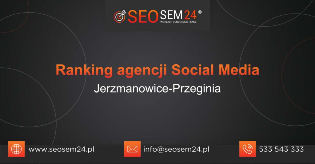 Ranking agencji Social Media w Jerzmanowicach-Przegini