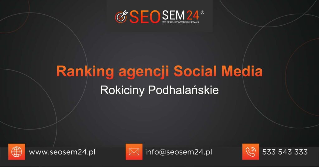 Ranking agencji Social Media w Rokicinach Podhalańskich