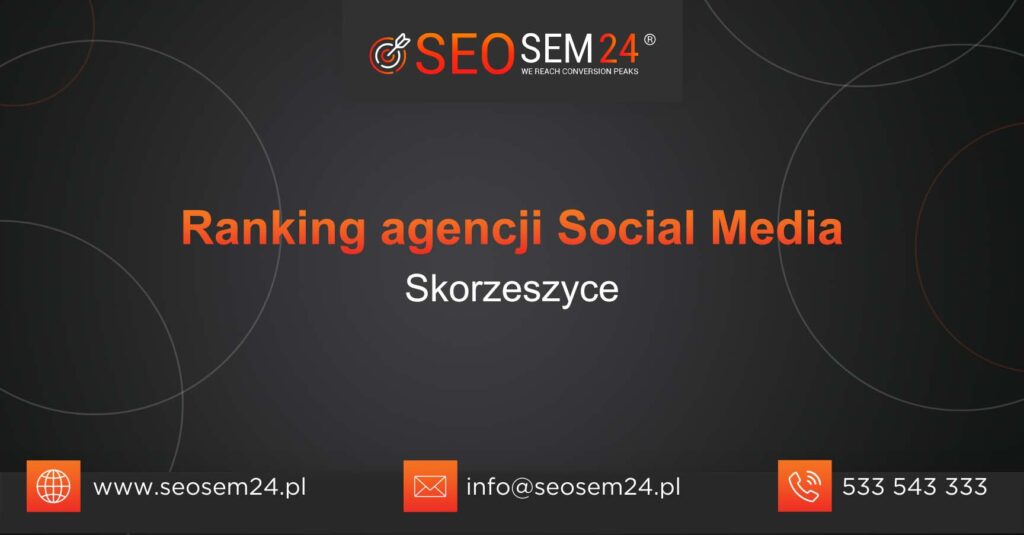 Ranking agencji Social Media w Skorzeszycach
