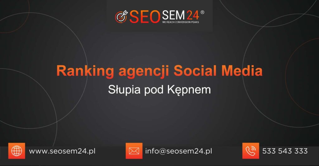 Ranking agencji Social Media w Słupi pod Kępnem