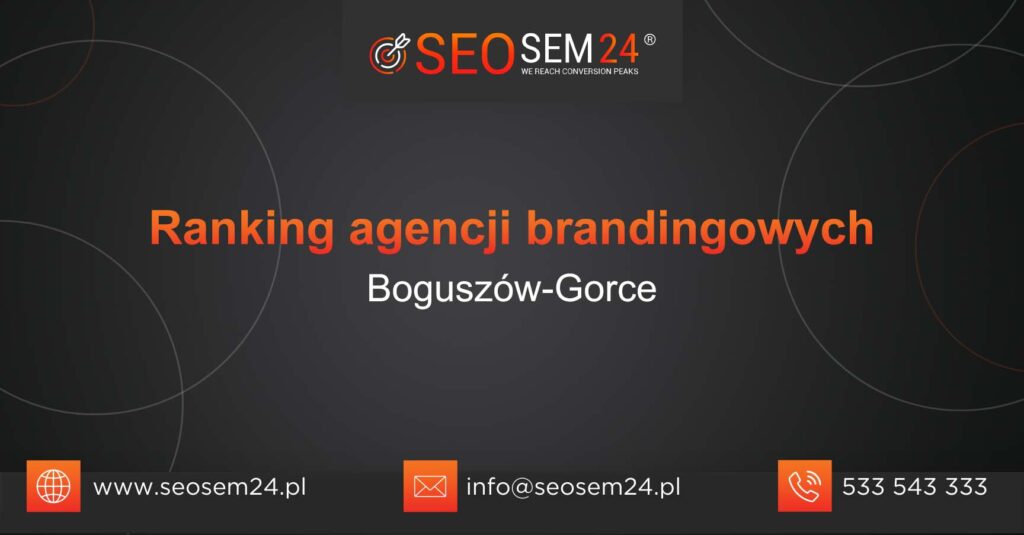 Ranking agencji brandingowych w Boguszowie-Gorcach