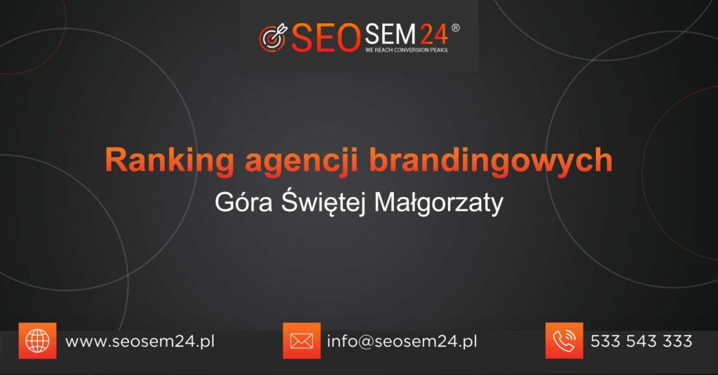 Ranking agencji brandingowych w Górze Świętej Małgorzaty
