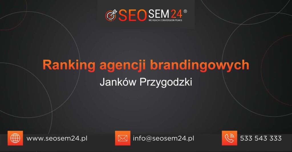 Ranking agencji brandingowych w Jankowie Przygodzkim