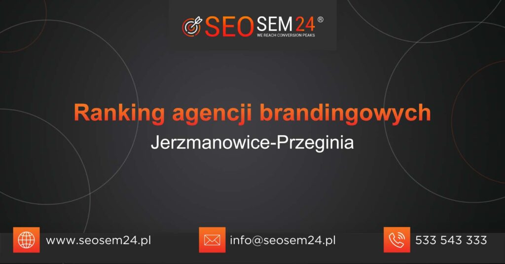 Ranking agencji brandingowych w Jerzmanowicach-Przegini