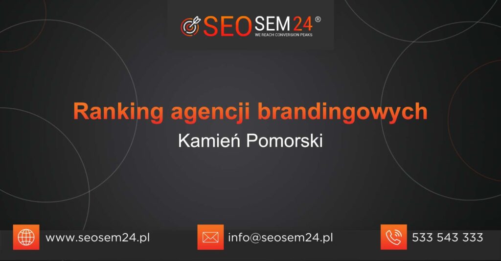 Ranking agencji brandingowych w Kamieniu Pomorskim