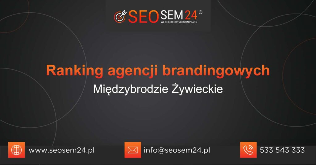 Ranking agencji brandingowych w Międzybrodziu Żywieckim