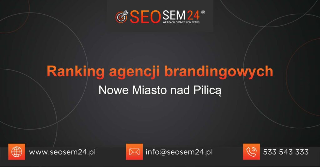 Ranking agencji brandingowych w Nowym Mieście nad Pilicą