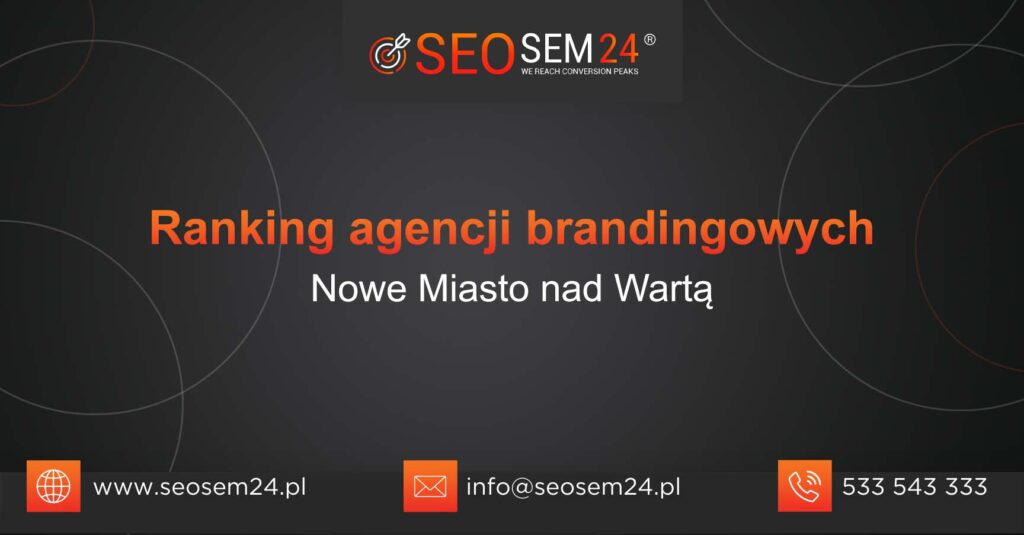 Ranking agencji brandingowych w Nowym Mieście nad Wartą