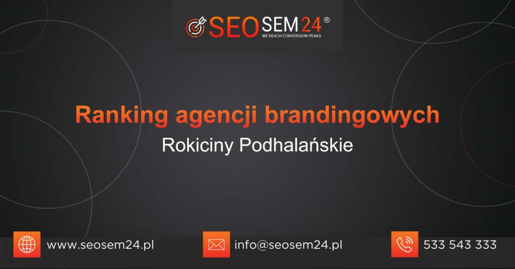 Ranking agencji brandingowych w Rokicinach Podhalańskich