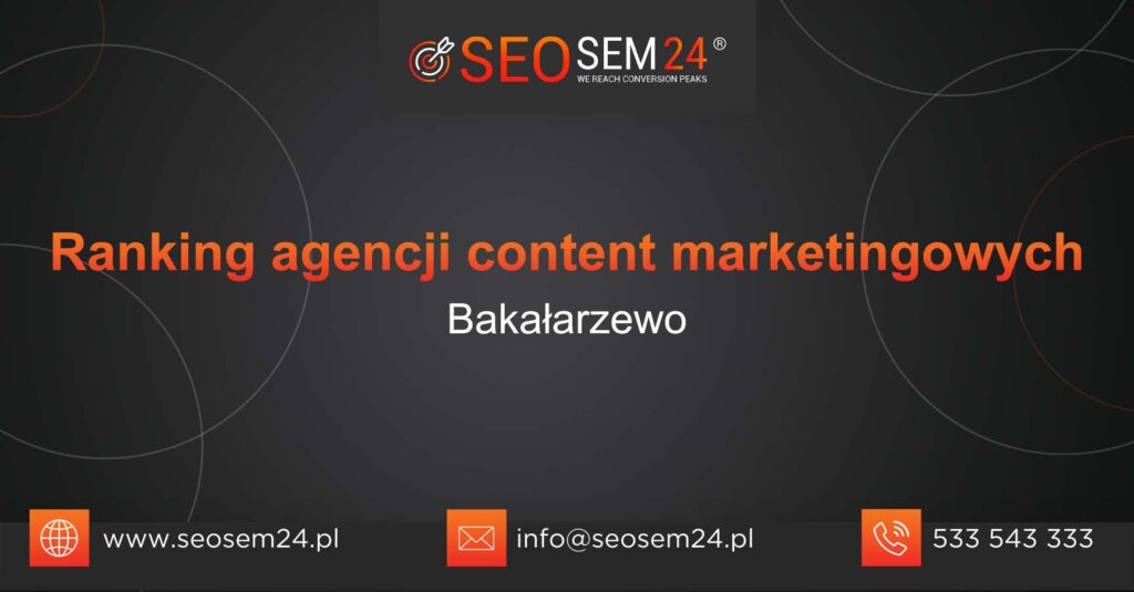 Ranking agencji content marketingowych w Bakałarzewie