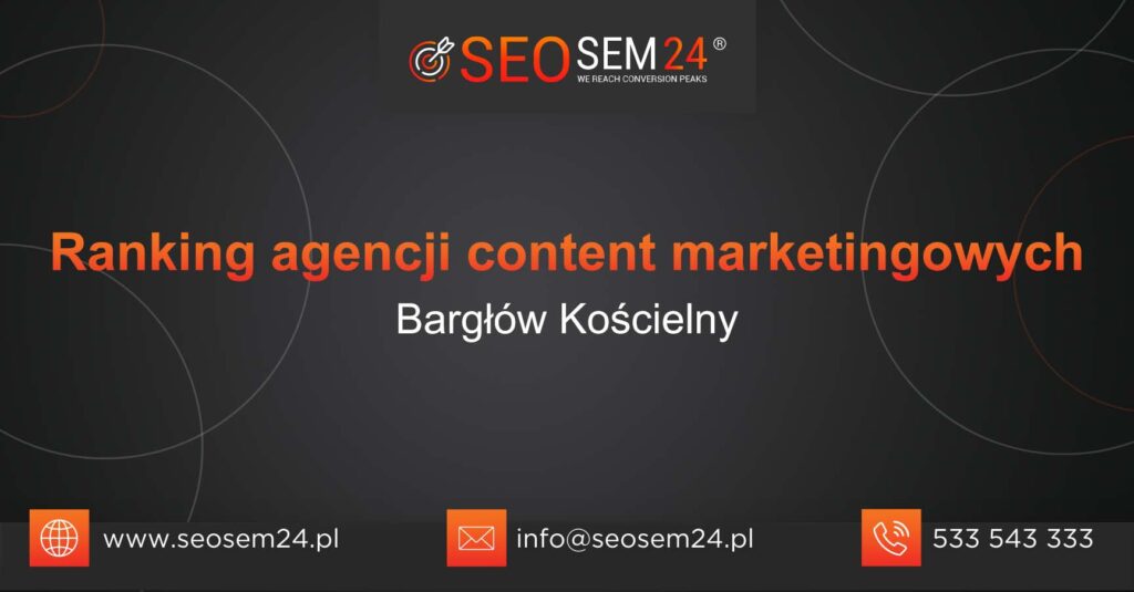 Ranking agencji content marketingowych w Bargłowie Kościelnym