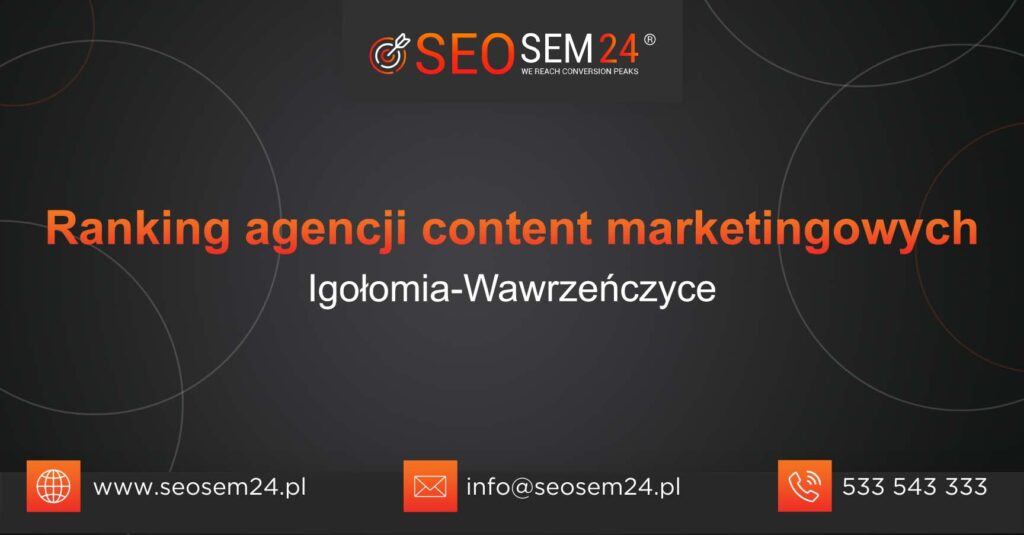 Ranking agencji content marketingowych w Igołomi-Wawrzeńczycach