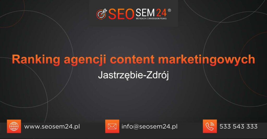 Ranking agencji content marketingowych w Jastrzębiu-Zdroju