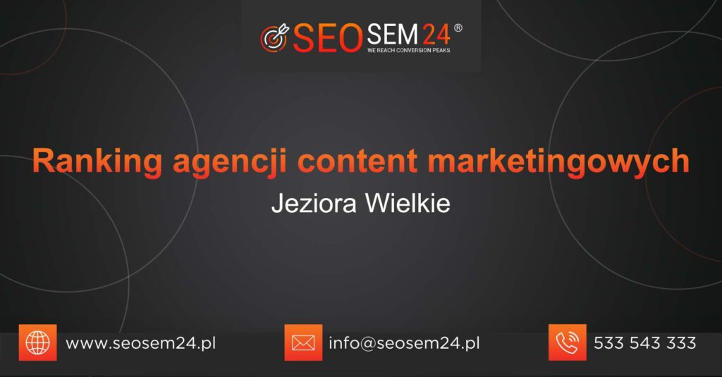 Ranking agencji content marketingowych w Jeziorach Wielkich