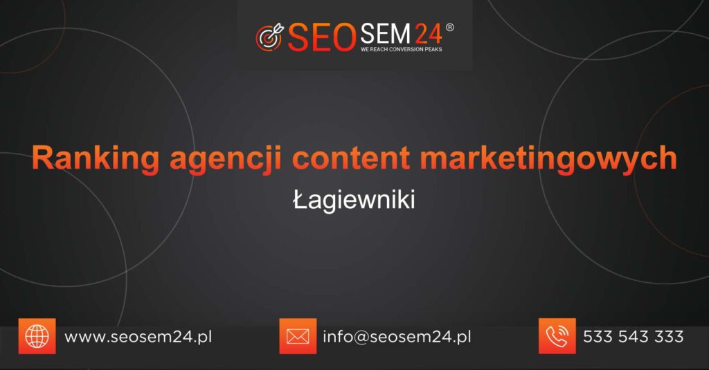 Ranking agencji content marketingowych w Łagiewnikach