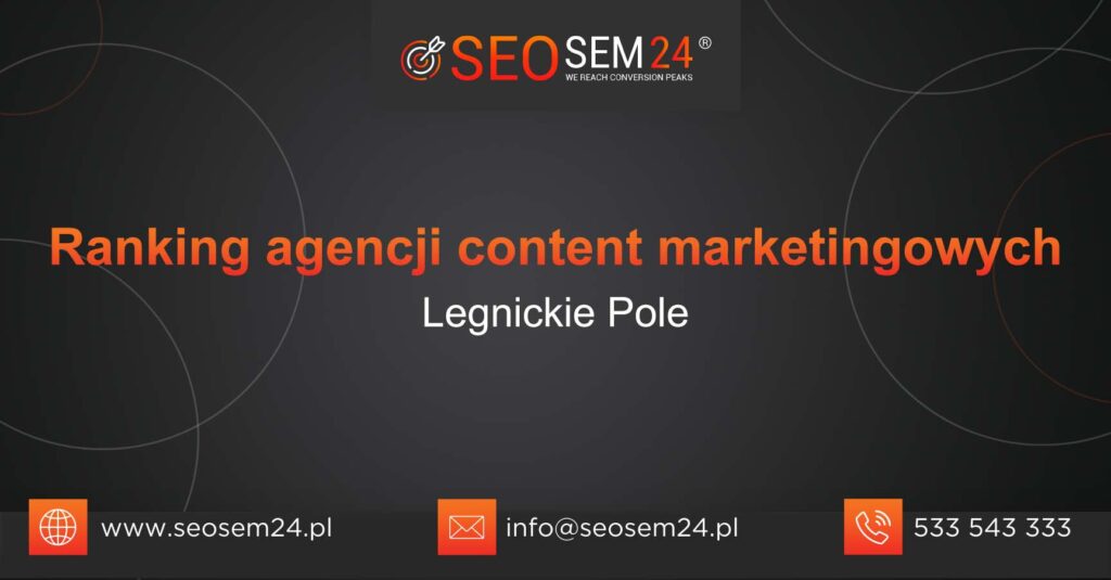 Ranking agencji content marketingowych w Legnickim Polu