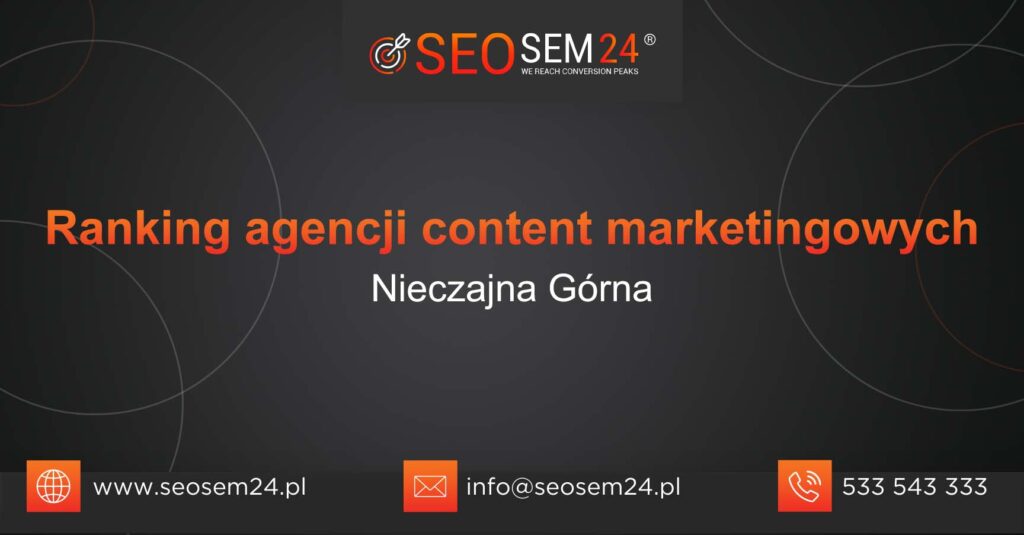 Ranking agencji content marketingowych w Nieczajnej Górnej