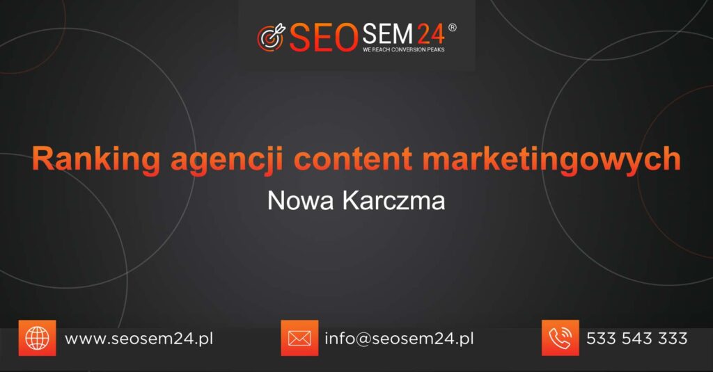 Ranking agencji content marketingowych w Nowej Karczmie