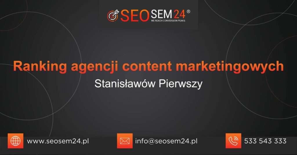 Ranking agencji content marketingowych w Stanisławowie Pierwszym