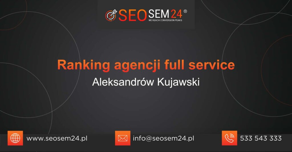 Ranking agencji Full Service w Aleksandrowie Kujawskim