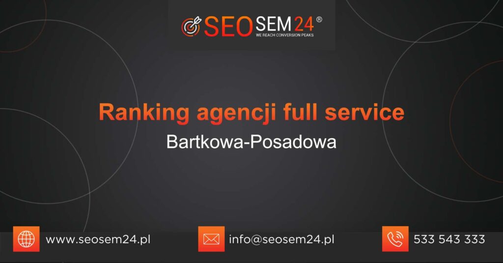 Ranking agencji Full Service w Bartkowej-Posadowej