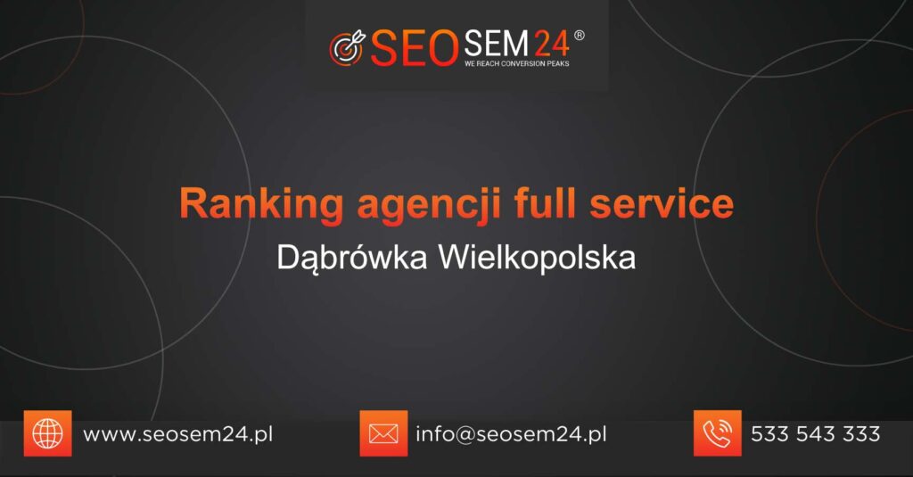 Ranking agencji Full Service w Dąbrówce Wielkopolskiej