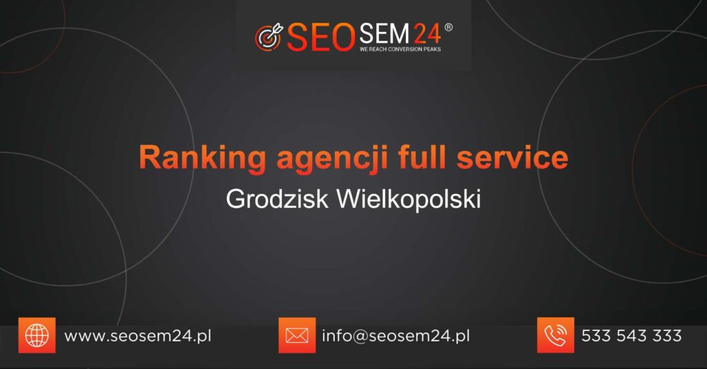 Ranking agencji Full Service w Grodzisku Wielkopolskim