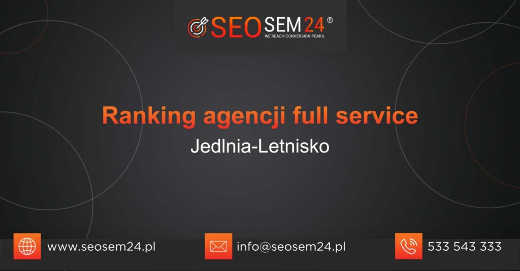 Ranking agencji Full Service w Jedlni-Letnisku